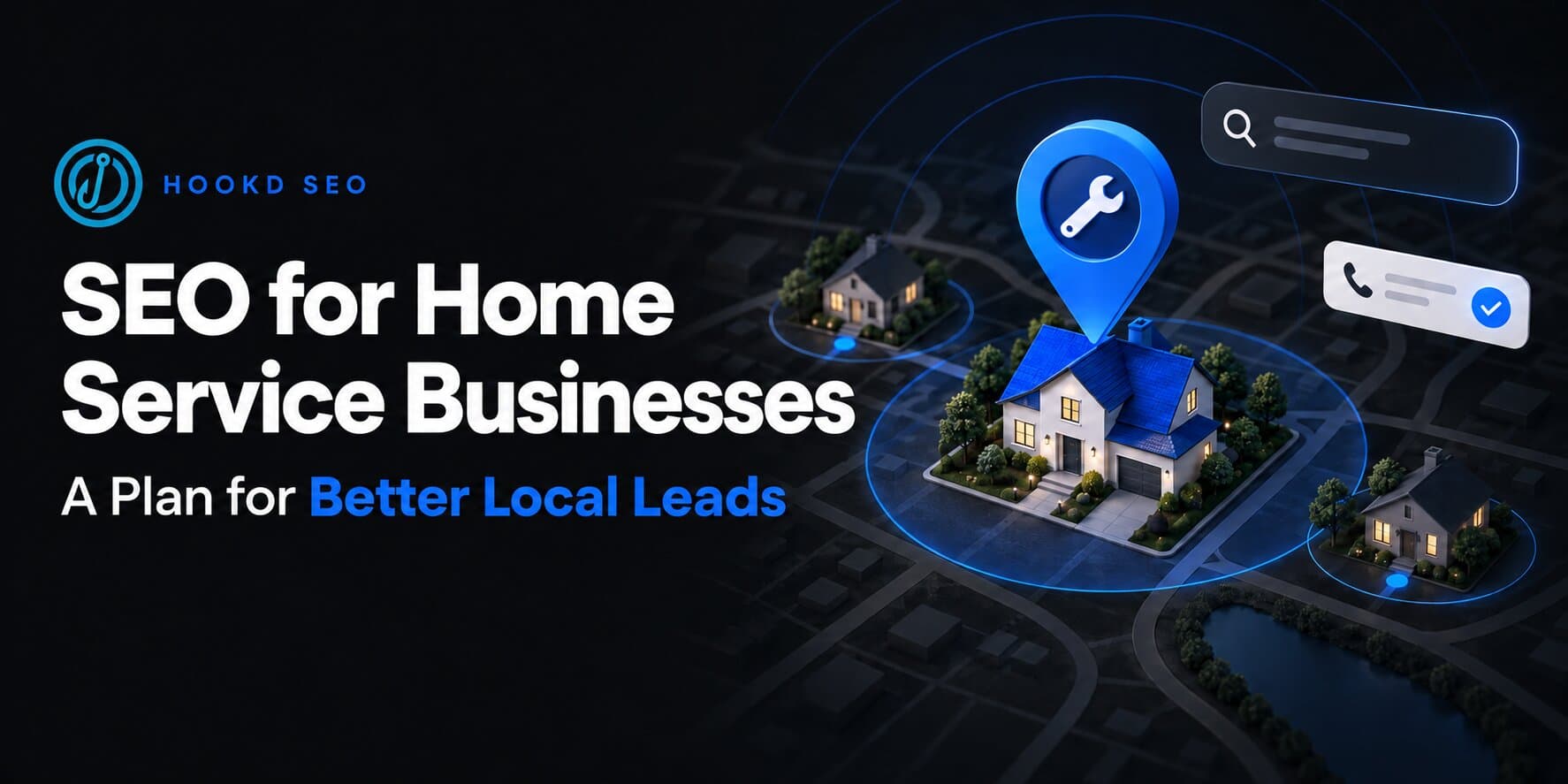SEO for Home Service Businesses: A Plan for Better Local Leads
